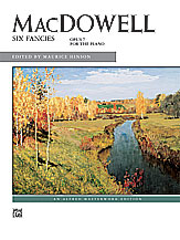MacDowell: Six Fancies, Opus 7 for the Piano