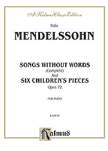 Songs Without Words (Complete) and Six Children's Pieces, Opus 72
