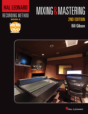 Hal Leonard Recording Method - Book 6: Mixing & Mastering - 2nd Edition