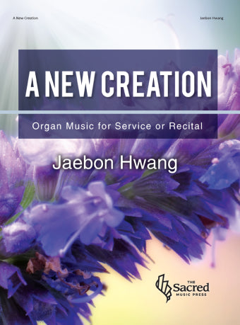 70/2547S - A New Creation - Organ Music for Service or Recital