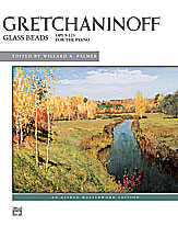Gretchaninoff: Glass Beads, Opus 123