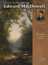Classics for the Advancing Pianist: Edward MacDowell, Book 3
