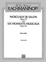 The Piano Works of Rachmaninoff, Volume III: Morceaux de salon, Opus 10, and Six moments musicaux, Opus 16