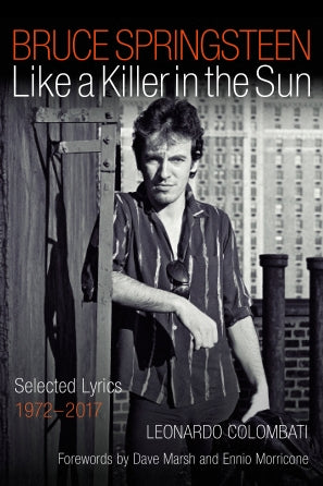 Springsteen, Bruce - Like a Killer in the Sun: Selected Lyrics 1972-2017