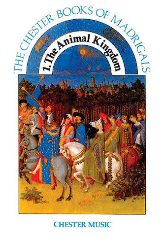 Chester Books of Madrigals - 1. The Animal Kingdom
