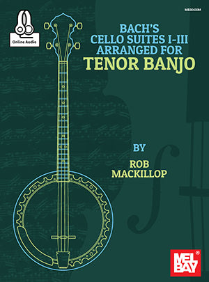 Bachs Cello Suites I-III Arranged for Tenor Banjo
