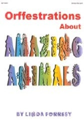 Orffestrations About Amazing Animals - Classroom music book/resource