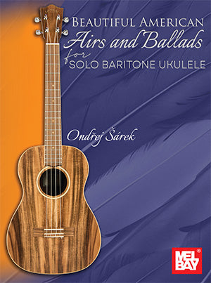 Beautiful American Airs and Ballads for Solo Baritone Ukulele