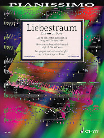 Liebestraum - Dream of Love: 50 of the Most Beautiful Classical Original Piano Pieces