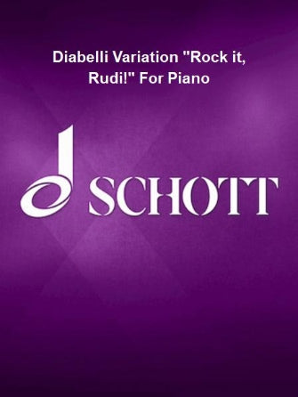 Diabelli Variation rock It, Rudi! For Piano