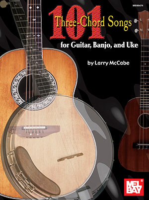 101 Three-Chord Songs for Guitar, Banjo, and Uke