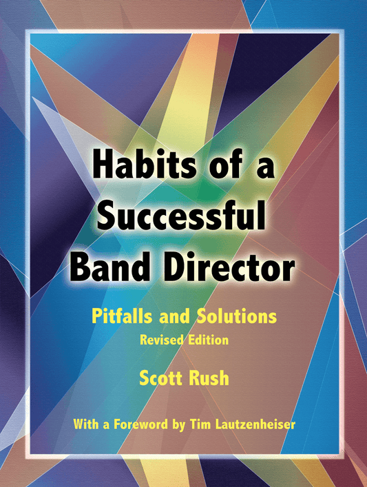 Habits of a Successful Band Director: Pitfalls and Solutions - Revised edition